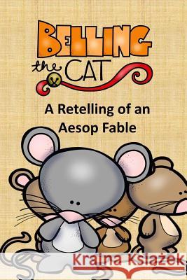 Belling the Cat A Retelling of an Aesop Fable Clips, Edu 9781986939287 Createspace Independent Publishing Platform