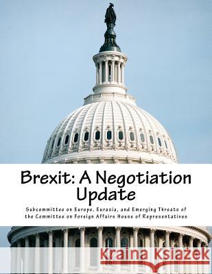 Brexit: A Negotiation Update Eurasia And Eme Subcommitte 9781986939836 Createspace Independent Publishing Platform