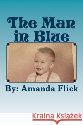 The Man in Blue Amanda E. Flick 9781986941891 Createspace Independent Publishing Platform