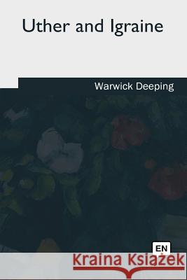 Uther and Igraine Warwick Deeping 9781986943970