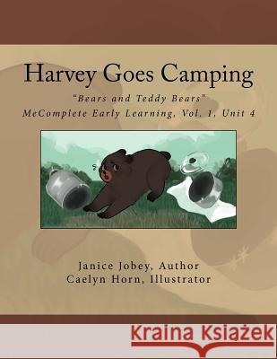 Harvey Goes Camping Caelyn Horn Janice Jobey 9781986946223 Createspace Independent Publishing Platform