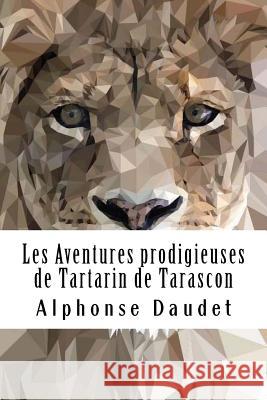 Les Aventures prodigieuses de Tartarin de Tarascon Daudet, Alphonse 9781986947220