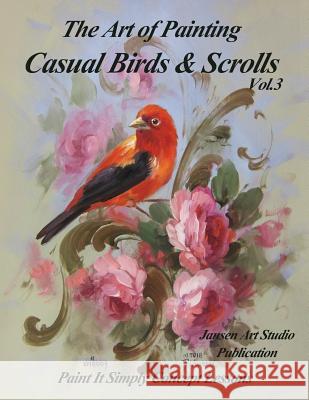 The Art of Painting Casual Birds and Scrolls Volume 3 David Jansen Jansen Art Studio 9781986948647