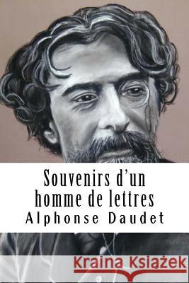 Souvenirs d'un homme de lettres Daudet, Alphonse 9781986948715 Createspace Independent Publishing Platform