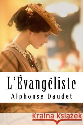 L'Évangéliste Daudet, Alphonse 9781986949750 Createspace Independent Publishing Platform