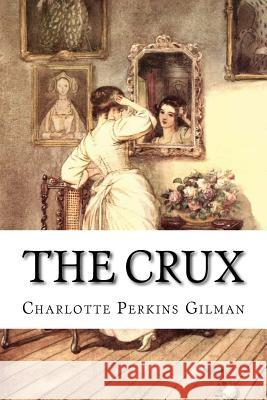The Crux Charlotte Perkin 9781986950046 Createspace Independent Publishing Platform
