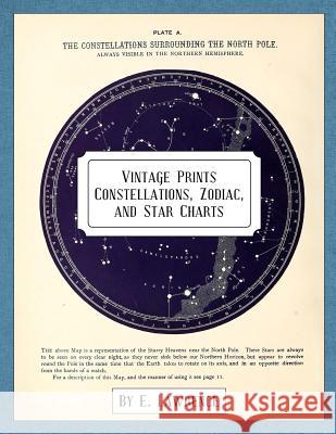 Vintage Prints: Constellations, Zodiac, and Star Charts E. Lawrence 9781986950480 Createspace Independent Publishing Platform