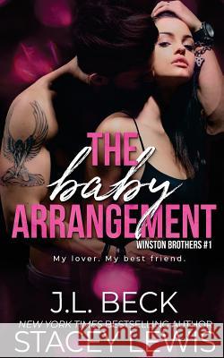 The Baby Arrangement J. L. Beck Stacey Lewis 9781986950497 Createspace Independent Publishing Platform