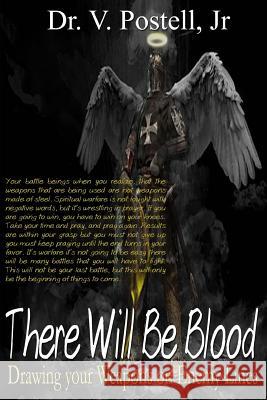 There Will Be Blood: Drawing your Weapons on Enemy Lines Postell Jr, V. 9781986951661