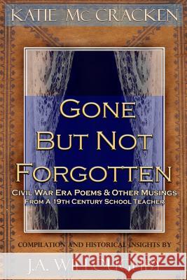 Gone But Not Forgotten J. a. Willoughby Katie Ann McCracken 9781986954129 Createspace Independent Publishing Platform