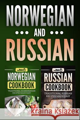 Norwegian Cookbook: Traditional Scandinavian Recipes Made Easy & Russian Cookbook: Traditional Russian Recipes Made Easy Grizzly Publishing 9781986958905 Createspace Independent Publishing Platform