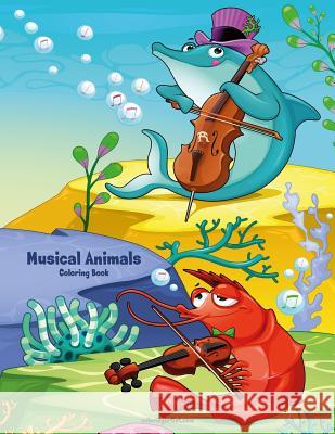 Musical Animals Coloring Book 1 Nick Snels 9781986960373 Createspace Independent Publishing Platform