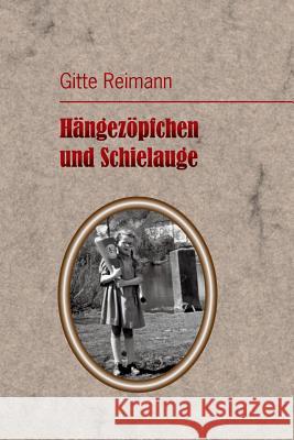 Hängezöpfchen und Schielauge Reimann, Gitte 9781986961097 Createspace Independent Publishing Platform