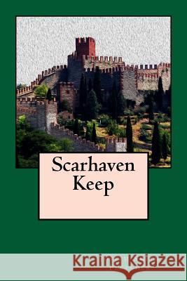 Scarhaven Keep Joseph Smit 9781986963695 Createspace Independent Publishing Platform