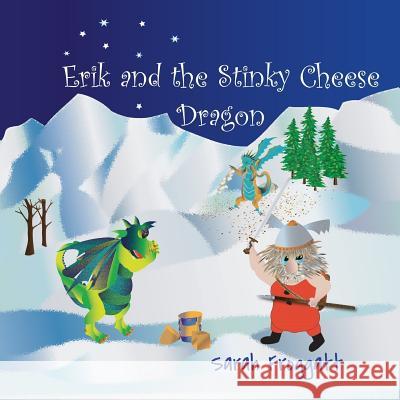 Erik and The Stinky Cheese Dragon Froggatt, Sarah 9781986966832