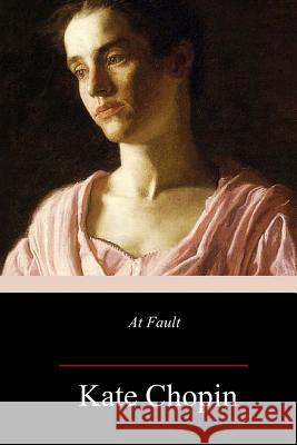 At Fault Kate Chopin 9781986967327