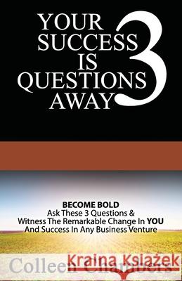 Your Success Is 3 Questions Away Colleen Chambers 9781986976244