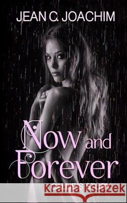 Now and Forever, Callie's Story - Special Edition Jean C. Joachim 9781986977685 Createspace Independent Publishing Platform