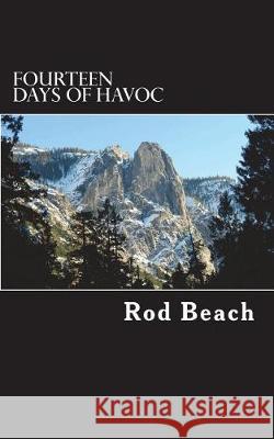 Fourteen Days of Havoc Rod Beach 9781986977838 Createspace Independent Publishing Platform