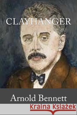 Clayhanger Arnold Bennett 9781986982283 Createspace Independent Publishing Platform