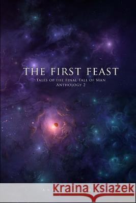 The First Feast: Tales of the Final Fall of Man Anthology 2 Andrew Hindle 9781986983754