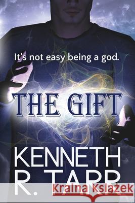 The Gift Kenneth R. Tarr 9781986984928 Createspace Independent Publishing Platform