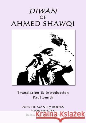 Diwan of Ahmed Shawqi Ahmed Shawqi Paul Smith 9781986988131 Createspace Independent Publishing Platform