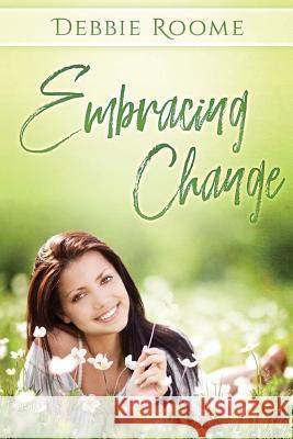 Embracing Change Debbie Roome 9781986988605 Createspace Independent Publishing Platform