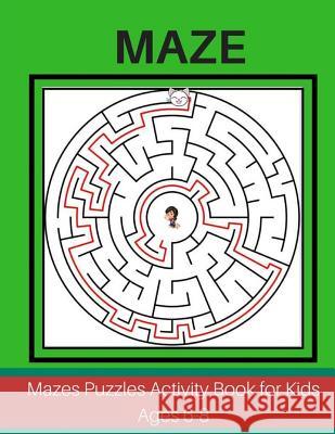 Maze Puzzles Activity Book for Kids Ages 6-8: Fun Challenging Large Print Your Children Book Travel Games Garry Lipka 9781986988995 Createspace Independent Publishing Platform
