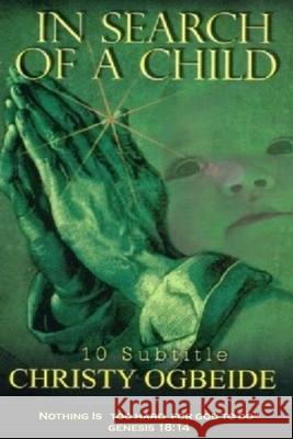 In Search of A Child: 10 Subtitle Ogbeide, Christy 9781986991285 Createspace Independent Publishing Platform