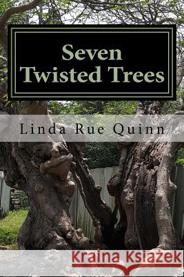 Seven Twisted Trees Linda Rue Quinn 9781986991841