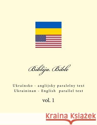 Biblija. Bible: Ukrainian - English Parallel Text Ivan Kushnir 9781986993555