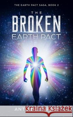 The Broken Earth Pact: The Earth Pact Saga, Book 2 Antoine Turpin 9781986998598