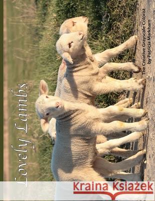 Lovely Lambs: The Creative Grayscale Colorist Patricia Markham 9781986999311