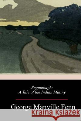 Begumbagh George Manville Fenn 9781987400021