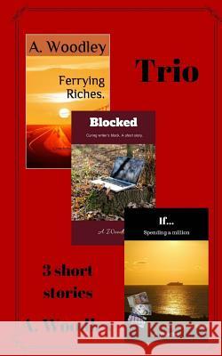 Trio: 3 short stories Woodley, A. 9781987400137