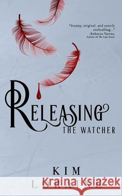 Releasing the Watcher Kim Loraine 9781987401585 Createspace Independent Publishing Platform