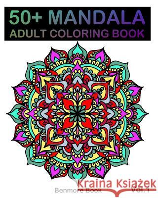 50+ Mandala: Adult Coloring Book 50 Mandala Images Stress Management Coloring Book For Relaxation, Meditation, Happiness and Relief & Art Color Therapy(Volume 1) Benmore Book 9781987402575 Createspace Independent Publishing Platform