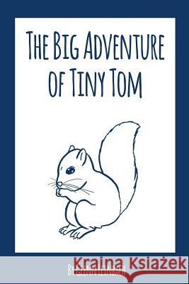 The Big Adventure of Tiny Tom Glenn Leinbach 9781987402704