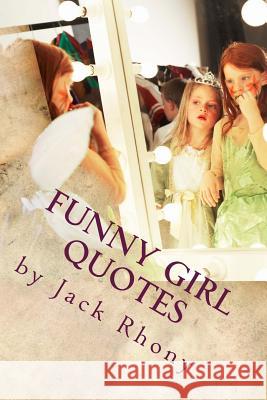 Funny Girl Quotes Jack Rhony 9781987407020 Createspace Independent Publishing Platform