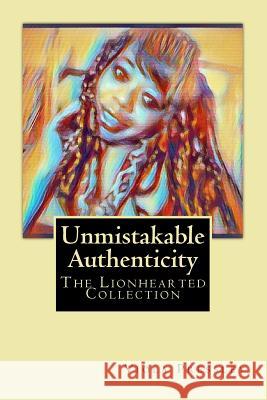 Unmistakable Authenticity: The Lionhearted Collection Viola Pressley 9781987410877 Createspace Independent Publishing Platform