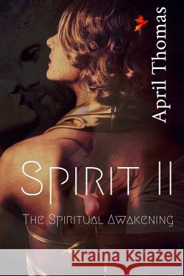 Spirit II: Book II of Spirit April Thomas Brigid M. Freymuller 9781987412543 Createspace Independent Publishing Platform