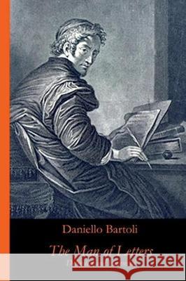 The Man of Letters, Defended and Emended: An annotated modern translation of L'huomo di lettere difeso et emendato (1645) from Italian and Latin Bartoli S. J., Daniello 9781987413410