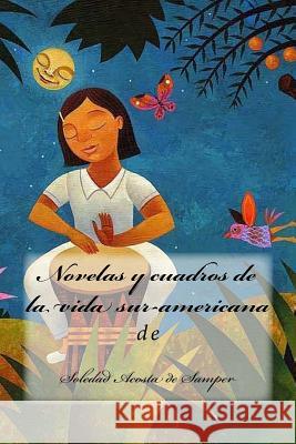 Novelas y cuadros de la vida sur-americana Tues, Jm 9781987414059 Createspace Independent Publishing Platform