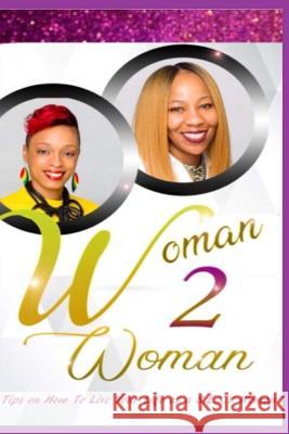 Woman 2 Woman: Top Tips on How to Live Your Life as a S.E.X.Y Woman! Tarmara Gary Jazzmon Wright 9781987414240