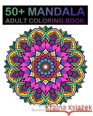 50+ Mandala: Adult Coloring Book 50 Mandala Images Stress Management Coloring Book For Relaxation, Meditation, Happiness and Relief & Art Color Therapy(Volume 3) Benmore Book 9781987417074 Createspace Independent Publishing Platform