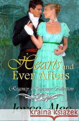 Hearts and Ever Afters: Regency Romance Collection Joyce Alec 9781987417746