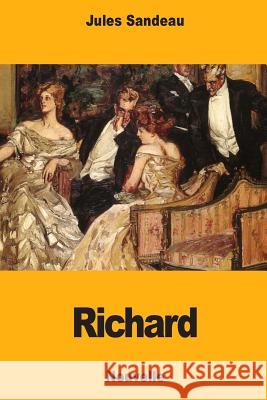 Richard Jules Sandeau 9781987423549 Createspace Independent Publishing Platform