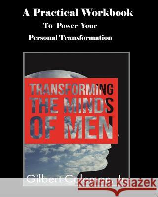 Transforming the Minds of Men Workbook Gilbert Colema 9781987428148 Createspace Independent Publishing Platform