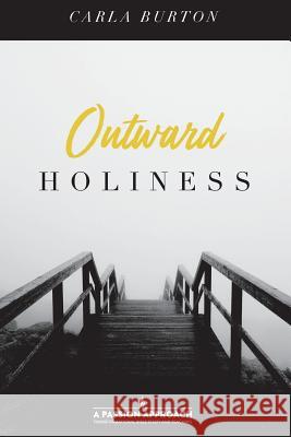 Outward Holiness Carla Burton 9781987429206